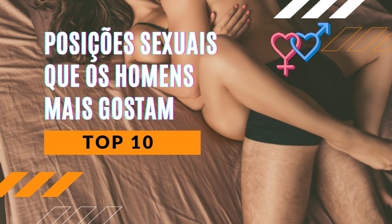 posições sexuais que os homens mais gostam