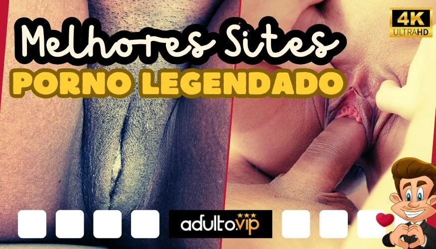 Melhores Sites Porno Legendado Grátis: Porno com Legenda