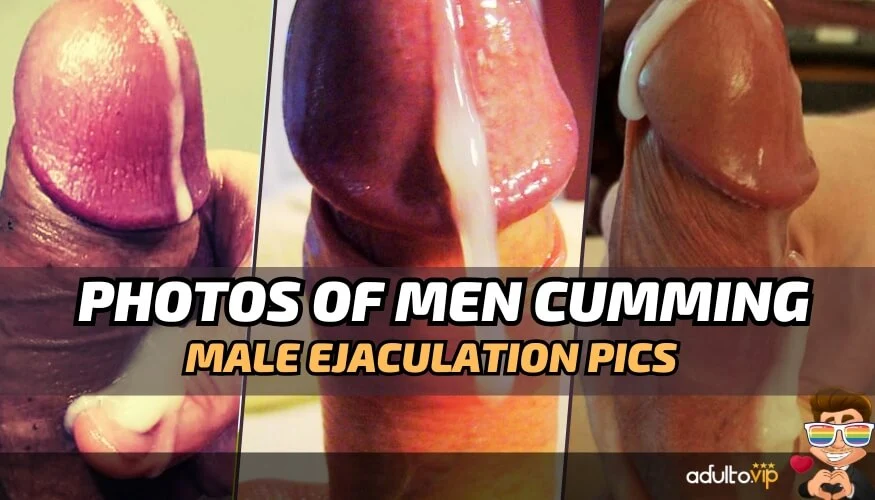 Photos of Men Cumming - Men Ejaculating