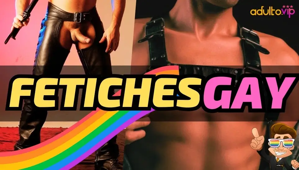 Fetiches Gay: Fantasias, Desejos e Prazer Sem Limites!